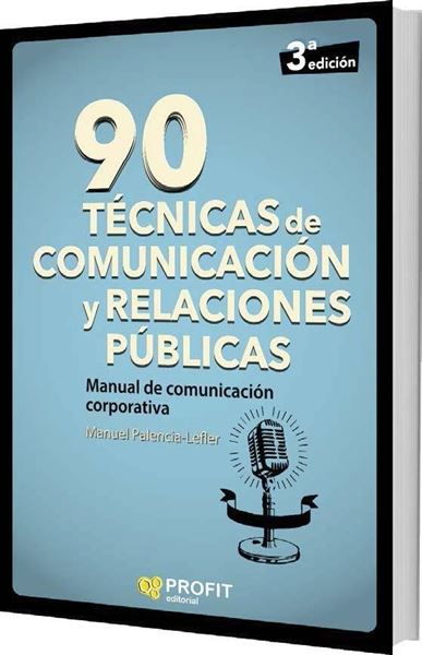 90 Técnicas de Comunicación y Relaciones Públicas "Manual de Comunicación Corporativa"