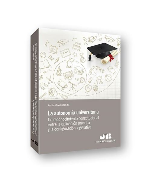 Autonomía universitaria, La "Un reconocimiento constitucional entre la aplicación práctica y la configuración legislativa"