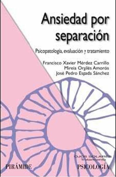 Ansiedad por Separación "Psicopatología, Evaluación y Tratamiento"