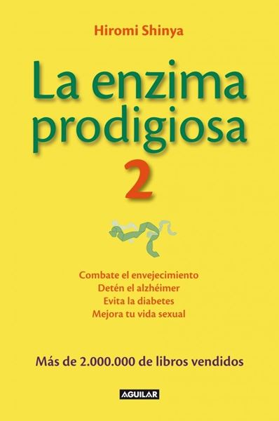 La Enzima Prodigiosa 2 "Combate el Envejecimiento, Detén el Alzhéimer, Evita la Diabetes y Mejor"