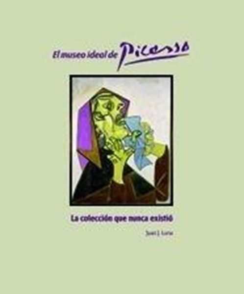 Museo Ideal de Picasso, El "La Colección que Nunca Existió"