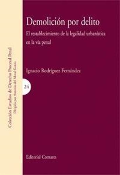 Demolición por Delito "Restablecimiento de la Legalidad Urbanística en la Vía Penal"