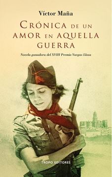 Crónica de un amor en aquella guerra "Novela ganadora del XVIII Premio Vargas Llosa"