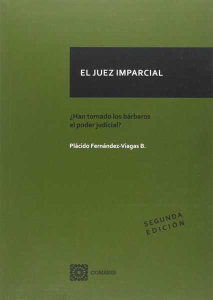 El juez imparcial "¿Han tomado los bárbaros el Poder Judicial?"