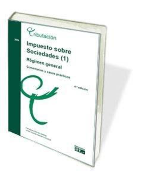 Impuesto sobre sociedades (1). Régimen general. Comentarios y casos prácticos