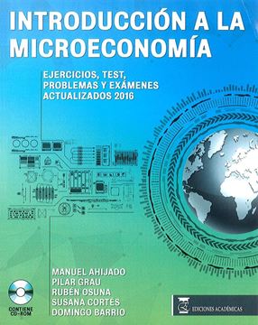 Introducción a la microeconomia "Ejercicios, test, problemas y examenes actualizados"