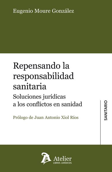 Repensando la Responsabilidad Sanitaria. "Soluciones Jurídicas a los Conflictos en Sanidad"