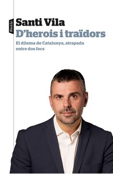 D'herois i tra dors "El dilema de Catalunya, atrapada entre dos focs"