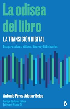 La odisea del libro: la transición digital "Guía para autores, editores, libreros y bibliotecarios"