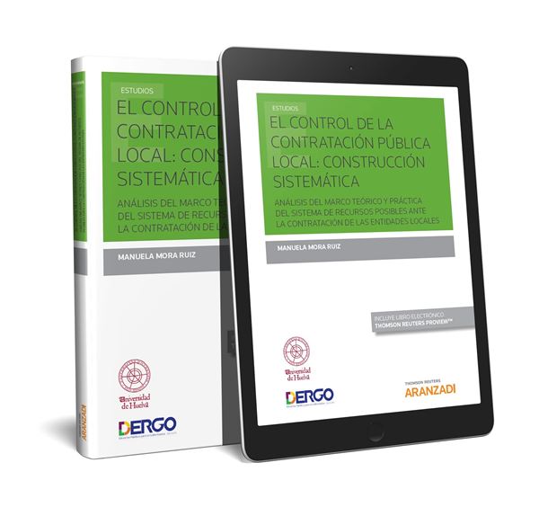 El control de la contratación pública local: construcción sistemática, 2018 "Análisis del marco teórico y práctica del sistema de recursos posibles ante la contratación de las entid"