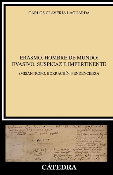 Erasmo, hombre de mundo: evasivo, suspicaz e impertinente "(Misántropo, borrachín, pendenciero)"