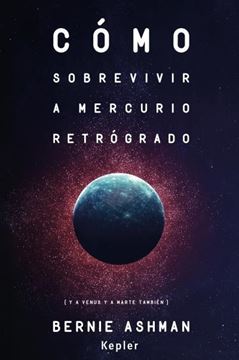 Cómo sobrevivir a Mercurio retrógrado "(Y a Venus y a Marte también)"