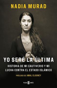 Yo seré la última "Historia de mi cautiverio y mi lucha contra el Estado Islámico"