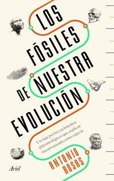 Los fósiles de nuestra evolución "Un viaje por los yacimientos paleontológicos que explican nuestro pasado"