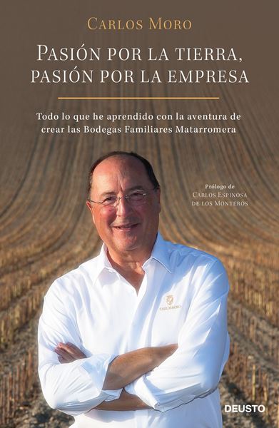 Pasión por la tierra, pasión por la empresa "Todo lo que he aprendido con la aventura de crear las Bodegas Familiares"