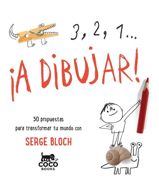 3, 2, 1... ¡A DIBUJAR! "50 propuestas para transformar tu mundo con Serge Bloch"