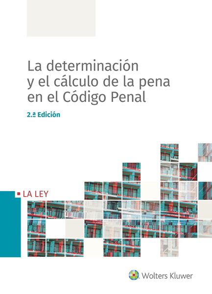 Determinación y el cálculo de la pena en el Código Penal, La, 2ª ed, 2019