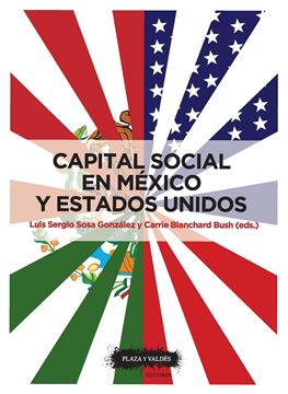 Capital Social en México y Estados Unidos. Su impacto en la gestión del desarrol "Su impacto en la gestión del desarrollo"