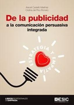 De la publicidad a la comunicación persuasiva integrada "Estrategia y empatía"