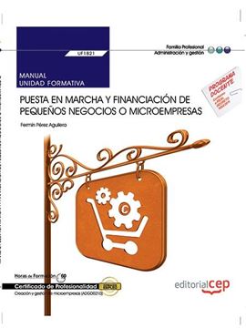 Manual. Puesta en marcha y financiación de pequeños negocios o microempresas (UF