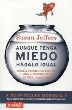 Aunque tenga miedo hágalo igual "Técnicas dinámicas para convertir el miedo..."