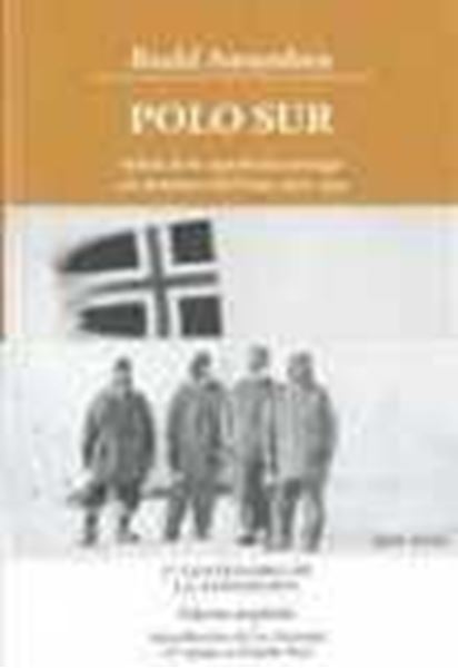 Polo Sur "Relato de la expedición noruega a la Antártida del Fram1910-1912"