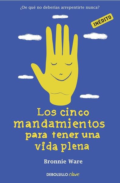 Los cinco mandamientos para tener una vida plena "¿De qué no deberías arrepentirte nunca?"