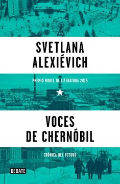 Voces de Chernóbil (Premio Nobel de Literatura 2015) "Crónica del futuro"