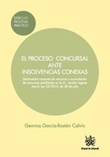 Imagen de El proceso concursal ante insolvencias conexas "Declaración conjunta de concurso y acumulación de concursos pendientes e"