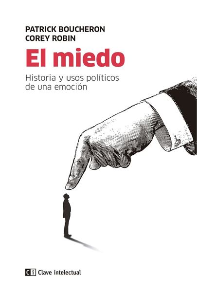 El miedo "Historia y usos políticos de una emoción"