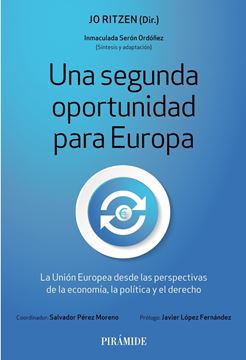 Una segunda oportunidad para Europa "La Unión Europea desde las perspectivas de la economía, la política y el"