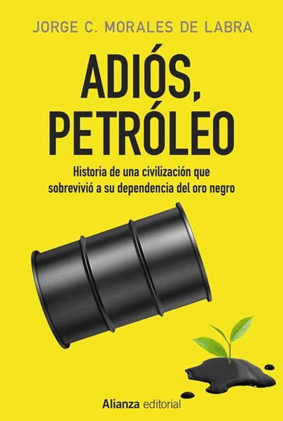 Adiós, petróleo "Historia de una civilización que sobrevivió a su dependencia del oro negro"