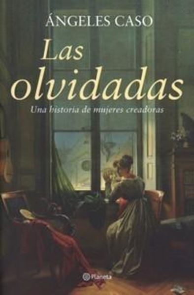 Olvidadas, Las "Una historia de mujeres creadoras"