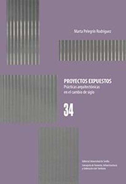 Proyectos expuestos "Prácticas arquitectónicas en el cambio de siglo"