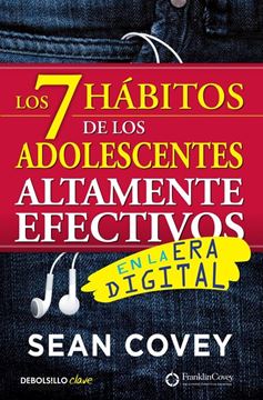 Los 7 hábitos de los adolescentes altamente efectivos en la era digital "La mejor guía práctica para que los jóvenes alcancen el éxito"