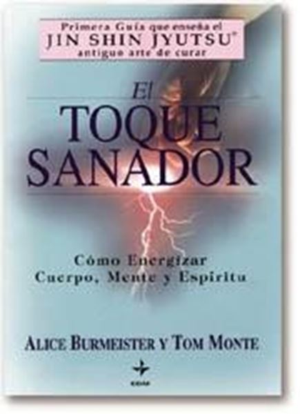 Toque Sanador , El. "Cómo Energizar Cuerpo,Mente y Espíritu"