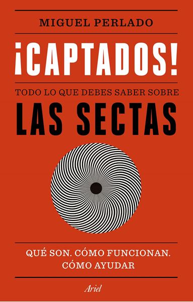 ¡Captados! "Todo lo que debes saber sobre las sectas. Qué son, cómo funcionan, cómo ayudar"