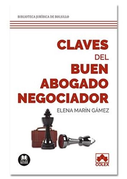 Claves del buen abogado negociador "208 páginas de conocimientos, habilidades y destrezas vitales en negociador"