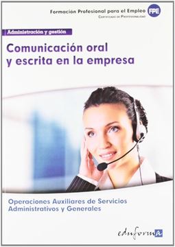 Comunicación oral y escrita en la empresa "certificado de profesionalidad : operaciones auxiliares de servicios adm"