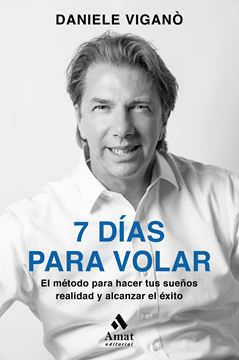 7 dias para volar, 2020 "El método para hacer tus sueños realidad y alcanzar el éxito"