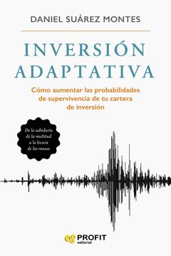 Inversion adaptativa "Cómo aumentar las probabilidades de supervivencia de tu cartera de inversión"