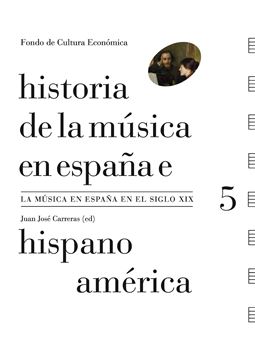 Historia de la música en España e Hispanoamérica, volumen 5 "La música en España en el siglo XIX"