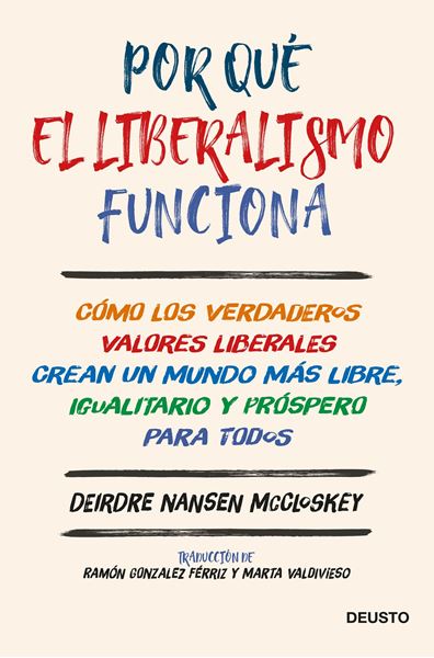 Por qué el liberalismo funciona, 2020 "Cómo los verdaderos valores liberales crean un mundo más libre, igualita"