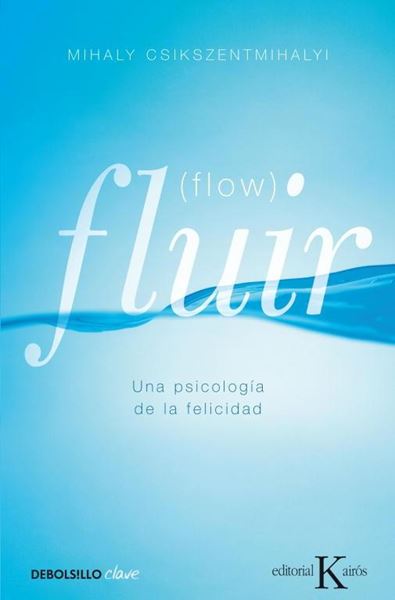 Fluir (Flow) "Una psicología de la felicidad"