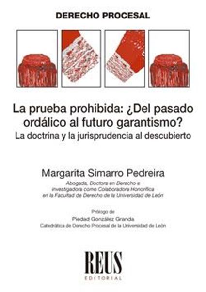 La prueba prohibida "¿Del pasado ordálico al futuro garantismo? La doctrina y la jurisprudenc"