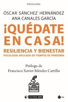 ¡Quédate en casa! Resiliencia y bienestar "Psicología aplicada en tiempos de pandemia"