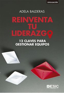 Reinventa tu liderazgo "12 claves para gestionar equipos"