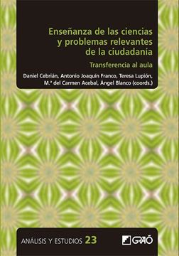 Enseñanza de las ciencias y problemas relevantes de la ciudadanía "Transferencia al aula"