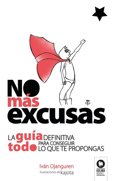 No más excusas "La guía definitiva para conseguir todo lo que te propongas"