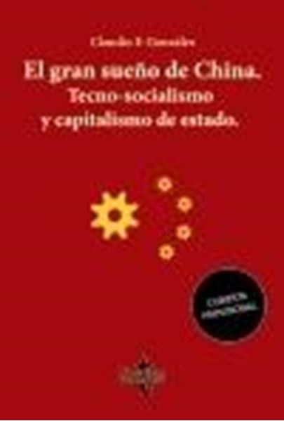 El gran sueño de China. Tecno-Socialismo y capitalismo de estado